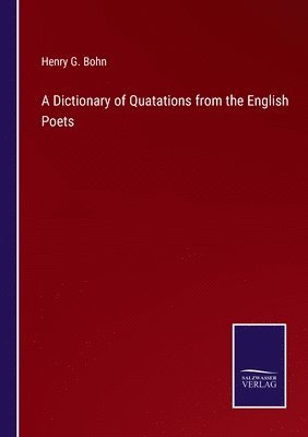 Henry G Bohn - Dictionary of Quatations from the English Poets, Häftad