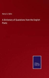 bokomslag A Dictionary of Quatations from the English Poets