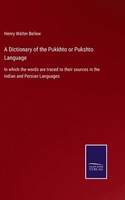 bokomslag A Dictionary of the Pukkhto or Pukshto Language