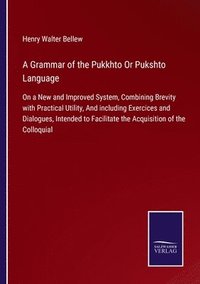 bokomslag A Grammar of the Pukkhto Or Pukshto Language