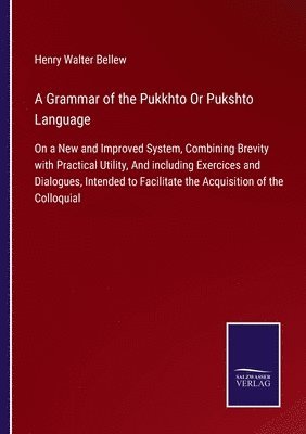 bokomslag A Grammar of the Pukkhto Or Pukshto Language