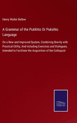 bokomslag A Grammar of the Pukkhto Or Pukshto Language