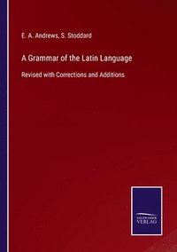 bokomslag A Grammar of the Latin Language