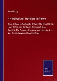 bokomslag A Handbook for Travellers in France