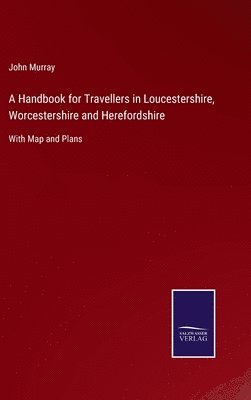 John Murray - Handbook for Travellers in Loucestershire, Worcestershire and Herefordshire, Inbunden