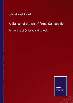 John Mitchell Bonell - Manual of the Art of Prose Composition, Häftad