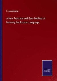 bokomslag A New Practical and Easy Method of learning the Russian Language