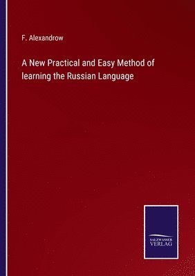 bokomslag A New Practical and Easy Method of learning the Russian Language