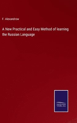 bokomslag New Practical and Easy Method of learning the Russian Language