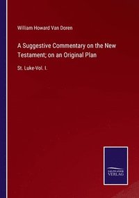 bokomslag A Suggestive Commentary on the New Testament; on an Original Plan