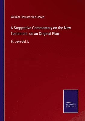 bokomslag A Suggestive Commentary on the New Testament; on an Original Plan