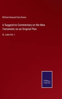 bokomslag A Suggestive Commentary on the New Testament; on an Original Plan