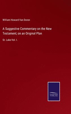 A Suggestive Commentary on the New Testament; on an Original Plan 1