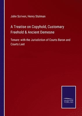Treatise on Copyhold, Customary Freehold & Ancient Demesne