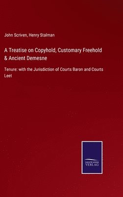 bokomslag A Treatise on Copyhold, Customary Freehold & Ancient Demesne