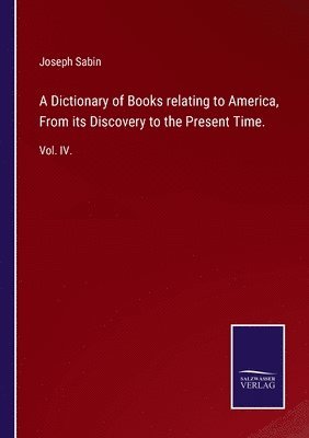 bokomslag Dictionary of Books relating to America, From its Discovery to the Present Time.