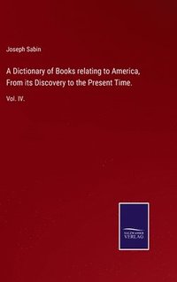bokomslag Dictionary of Books relating to America, From its Discovery to the Present Time.