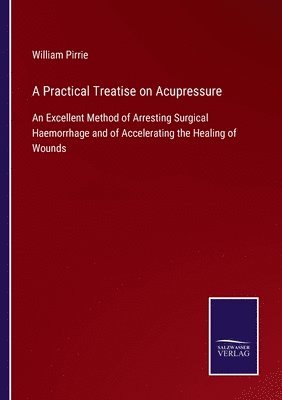 bokomslag A Practical Treatise on Acupressure