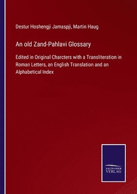 Destur Hoshengji Jamaspji, Martin Haug - old Zand-Pahlavi Glossary, Häftad