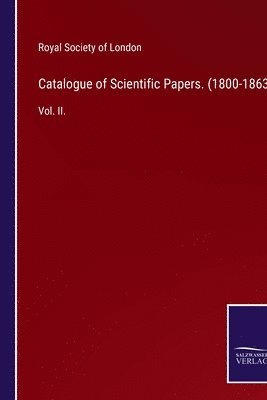 Catalogue of Scientific Papers. (1800-1863)