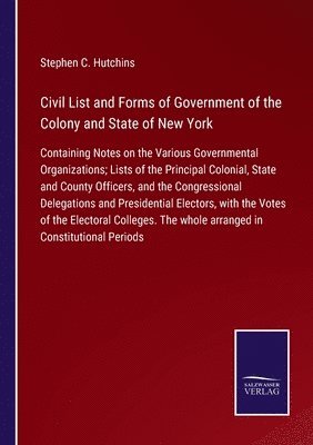 bokomslag Civil List and Forms of Government of the Colony and State of New York