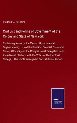 Civil List and Forms of Government of the Colony and State of New York