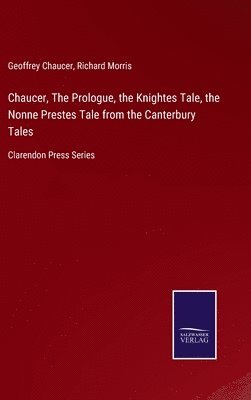 bokomslag Chaucer, The Prologue, the Knightes Tale, the Nonne Prestes Tale from the Canterbury Tales