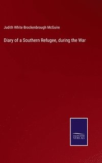 bokomslag Diary of a Southern Refugee, during the War