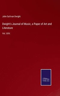 bokomslag Dwight's Journal of Music, a Paper of Art and Literature