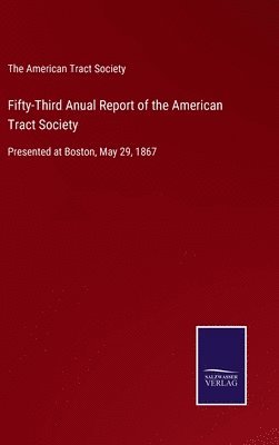 bokomslag Fifty-Third Anual Report of the American Tract Society