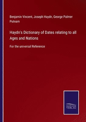 Haydn's Dictionary of Dates relating to all Ages and Nations 1