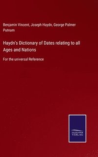 bokomslag Haydn's Dictionary of Dates relating to all Ages and Nations