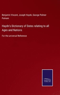 bokomslag Haydn's Dictionary of Dates relating to all Ages and Nations