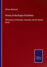 bokomslag History of the Burgh of Dumfries