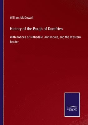 William McDowall - History of the Burgh of Dumfries, Häftad