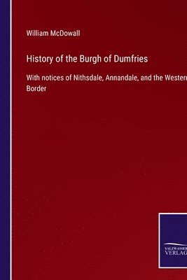 bokomslag History of the Burgh of Dumfries