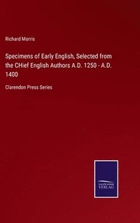 bokomslag Specimens of Early English, Selected from the CHief English Authors A.D. 1250 - A.D. 1400