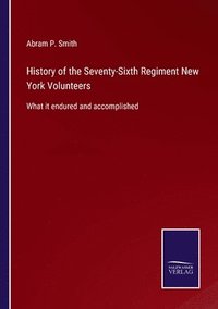 bokomslag History of the Seventy-Sixth Regiment New York Volunteers