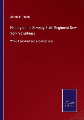 History of the Seventy-Sixth Regiment New York Volunteers 1