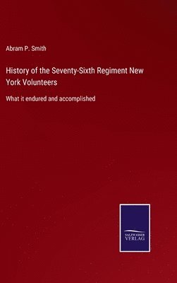 bokomslag History of the Seventy-Sixth Regiment New York Volunteers
