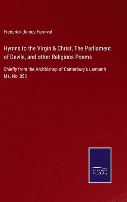 Hymns to the Virgin & Christ, The Parliament of Devils, and other Religions Poems 1