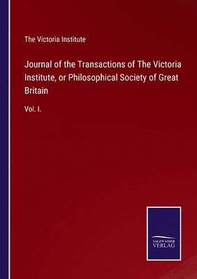 Journal of the Transactions of The Victoria Institute, or Philosophical Society of Great Britain 1