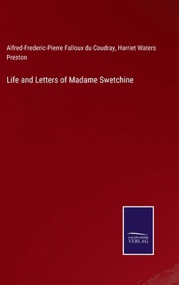 Alfred-F -P Falloux Du Coudray, Harriet Waters Preston, Alfred-F.-P. Falloux du Coudray, Alfred-Frederic-Pierre Falloux du Coudray - Life and Letters of Madame Swetchine, Inbunden