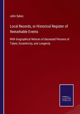 Local Records, or Historical Register of Remarkable Events 1