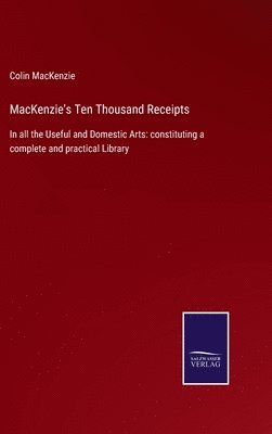 Colin MacKenzie, Colin Mackenzie - MacKenzie's Ten Thousand Receipts, Inbunden
