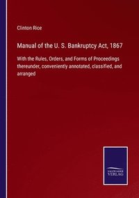 bokomslag Manual of the U. S. Bankruptcy Act, 1867