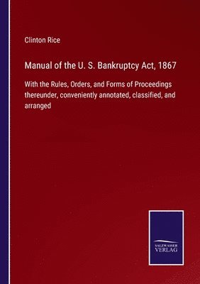 bokomslag Manual of the U. S. Bankruptcy Act, 1867