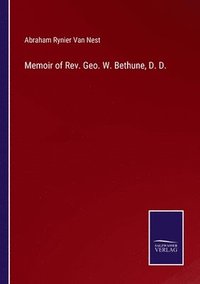 bokomslag Memoir of Rev. Geo. W. Bethune, D. D.