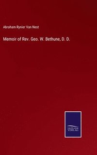 bokomslag Memoir of Rev. Geo. W. Bethune, D. D.