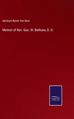 bokomslag Memoir of Rev. Geo. W. Bethune, D. D.